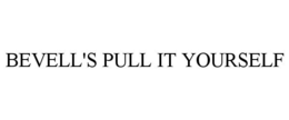 BEVELL'S PULL IT YOURSELF trademark