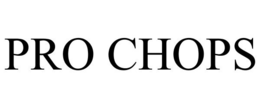 PRO CHOPS trademark