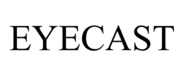 EYECAST trademark