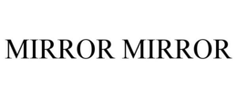 MIRROR MIRROR trademark