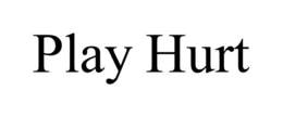 PLAY HURT trademark