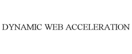 DYNAMIC WEB ACCELERATION trademark