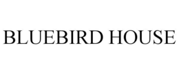 BLUEBIRD HOUSE trademark