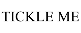 TICKLE ME trademark
