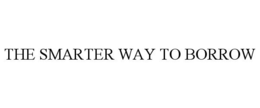 THE SMARTER WAY TO BORROW trademark