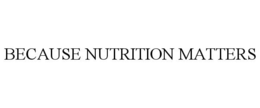 BECAUSE NUTRITION MATTERS trademark