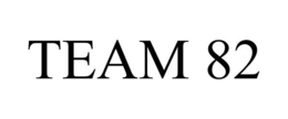 TEAM 82 trademark