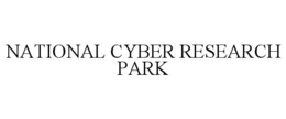 NATIONAL CYBER RESEARCH PARK trademark