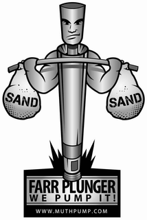SAND SAND FARR PLUNGER WE PUMP IT! WWW.MUTHPUMP.COM trademark