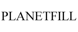 PLANETFILL trademark