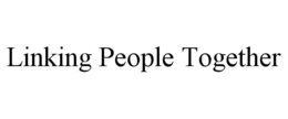 LINKING PEOPLE TOGETHER trademark