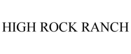 HIGH ROCK RANCH trademark