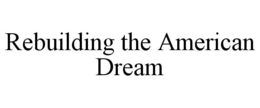 REBUILDING THE AMERICAN DREAM trademark