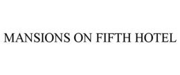 MANSIONS ON FIFTH HOTEL trademark