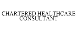 CHARTERED HEALTHCARE CONSULTANT trademark