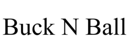 BUCK N BALL trademark