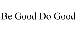 BE GOOD DO GOOD trademark