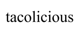 TACOLICIOUS trademark