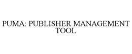 PUMA: PUBLISHER MANAGEMENT TOOL trademark