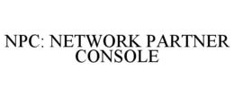 NPC: NETWORK PARTNER CONSOLE trademark