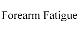 FOREARM FATIGUE trademark