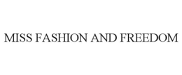 MISS FASHION AND FREEDOM trademark
