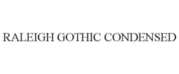 RALEIGH GOTHIC CONDENSED trademark