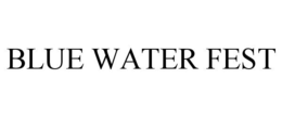 BLUE WATER FEST trademark
