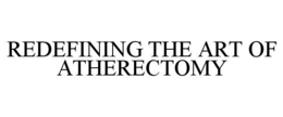 REDEFINING THE ART OF ATHERECTOMY trademark