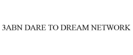 3ABN DARE TO DREAM NETWORK trademark
