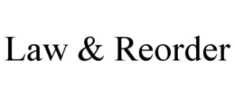 LAW & REORDER trademark