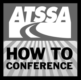 ATSSA HOW TO CONFERENCE trademark