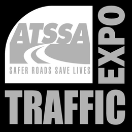 ATSSA SAFER ROADS SAVE LIVES TRAFFIC EXPO trademark