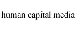 HUMAN CAPITAL MEDIA trademark