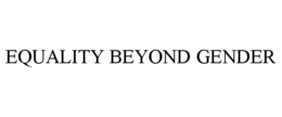 EQUALITY BEYOND GENDER trademark