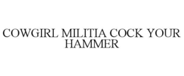 COWGIRL MILITIA COCK YOUR HAMMER trademark
