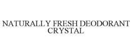 NATURALLY FRESH DEODORANT CRYSTAL trademark