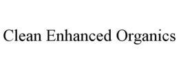 CLEAN ENHANCED ORGANICS trademark