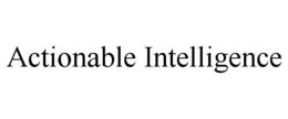 ACTIONABLE INTELLIGENCE trademark