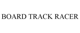 BOARD TRACK RACER trademark