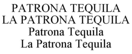 PATRONA TEQUILA LA PATRONA TEQUILA PATRONA TEQUILA LA PATRONA TEQUILA trademark