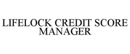 LIFELOCK CREDIT SCORE MANAGER trademark