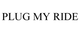 PLUG MY RIDE trademark