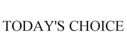 TODAY'S CHOICE trademark