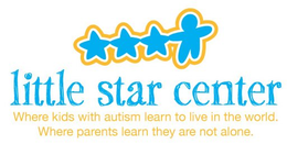 LITTLE STAR CENTER WHERE KIDS WITH AUTISM LEARN TO LIVE IN THE WORLD. WHERE PARENTS LEARN THEY ARE NOT ALONE trademark