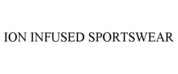 ION INFUSED SPORTSWEAR trademark