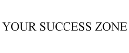 YOUR SUCCESS ZONE trademark