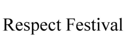 RESPECT FESTIVAL trademark