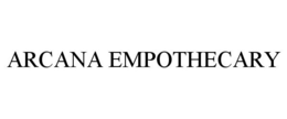 ARCANA EMPOTHECARY trademark