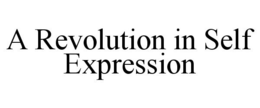 A REVOLUTION IN SELF EXPRESSION trademark